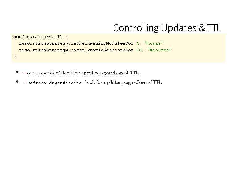 Controlling Updates & TTL configurations. all { resolution. Strategy. cache. Changing. Modules. For 4,
