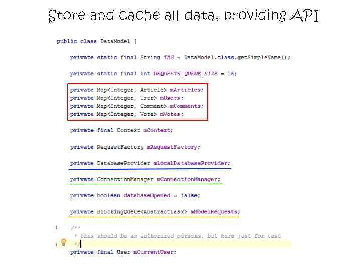 Store and cache all data, providing API 