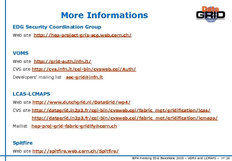 More Informations EDG Security Coordination Group Web site http: //hep-project-gris-scg. web. cern. ch/ VOMS