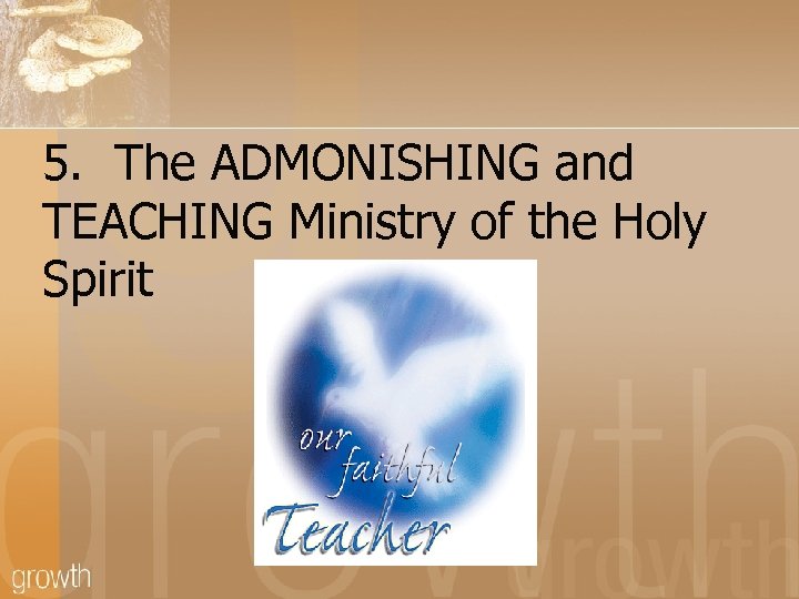 5. The ADMONISHING and TEACHING Ministry of the Holy Spirit 