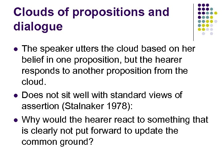 Clouds of propositions and dialogue l l l The speaker utters the cloud based