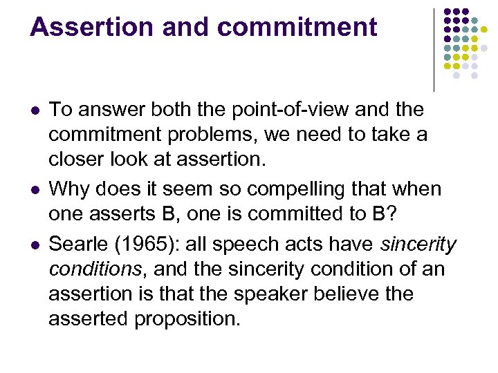 Assertion and commitment l l l To answer both the point-of-view and the commitment