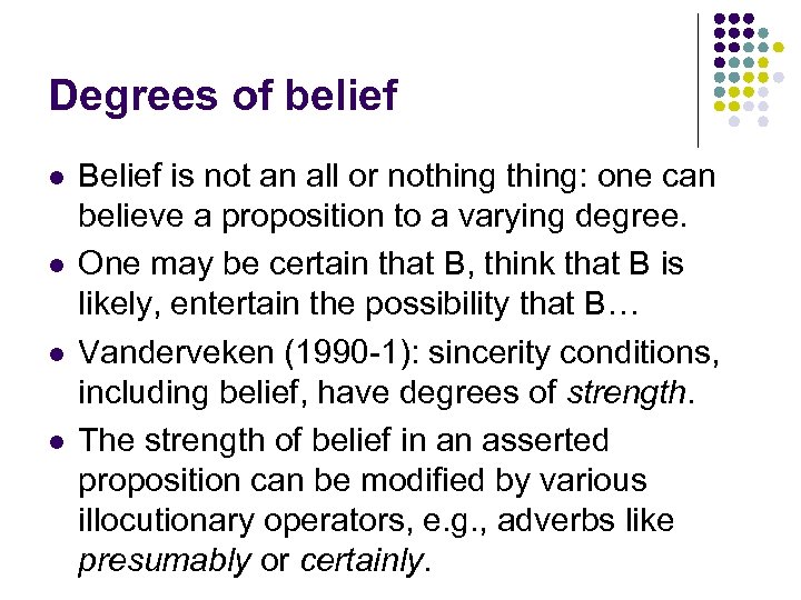 Degrees of belief l l Belief is not an all or nothing: one can