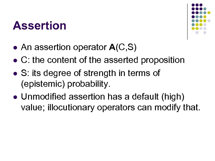 Assertion l l An assertion operator A(C, S) C: the content of the asserted