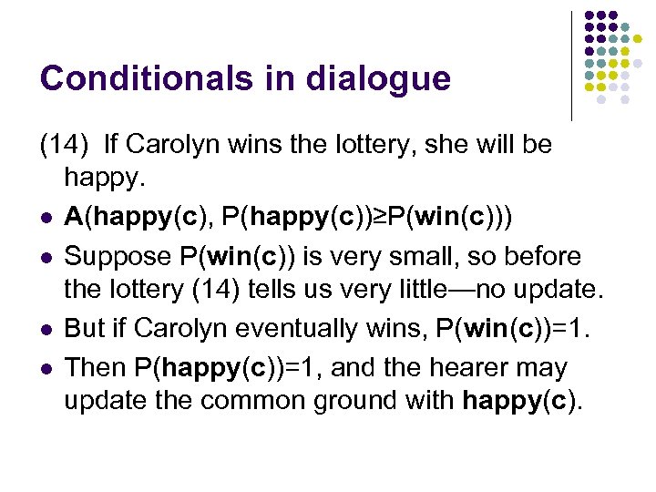 Conditionals in dialogue (14) If Carolyn wins the lottery, she will be happy. l