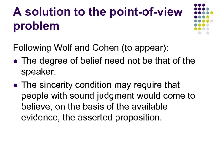 A solution to the point-of-view problem Following Wolf and Cohen (to appear): l The