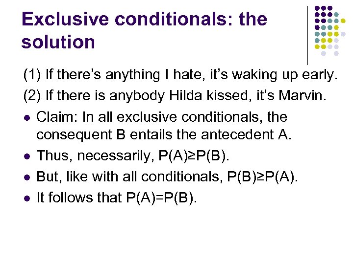 Exclusive conditionals: the solution (1) If there’s anything I hate, it’s waking up early.