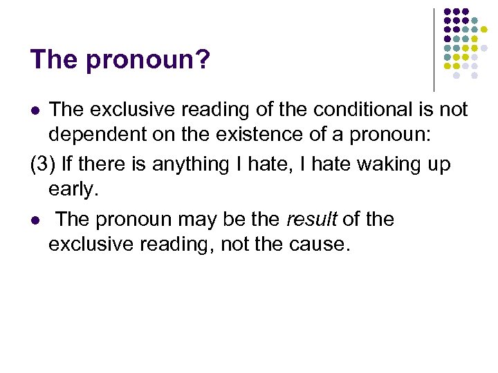 The pronoun? The exclusive reading of the conditional is not dependent on the existence