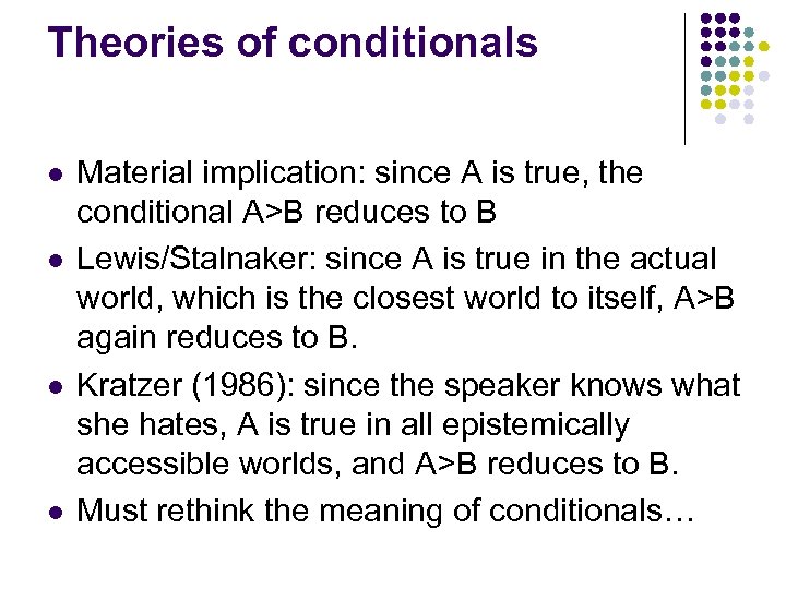 Theories of conditionals l l Material implication: since A is true, the conditional A>B