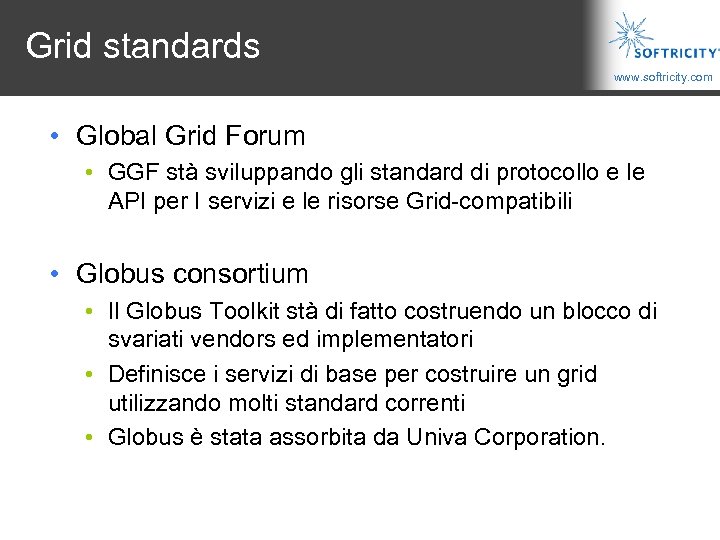 Grid standards www. softricity. com • Global Grid Forum • GGF stà sviluppando gli