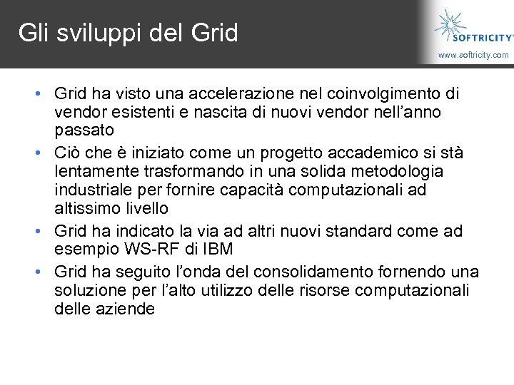 Gli sviluppi del Grid www. softricity. com • Grid ha visto una accelerazione nel