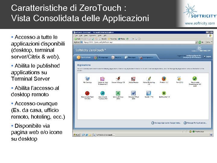 Caratteristiche di Zero. Touch : Vista Consolidata delle Applicazioni • Accesso a tutte le