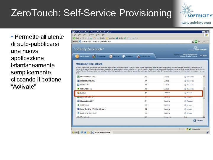 Zero. Touch: Self-Service Provisioning www. softricity. com • Permette all’utente di auto-pubblicarsi una nuova