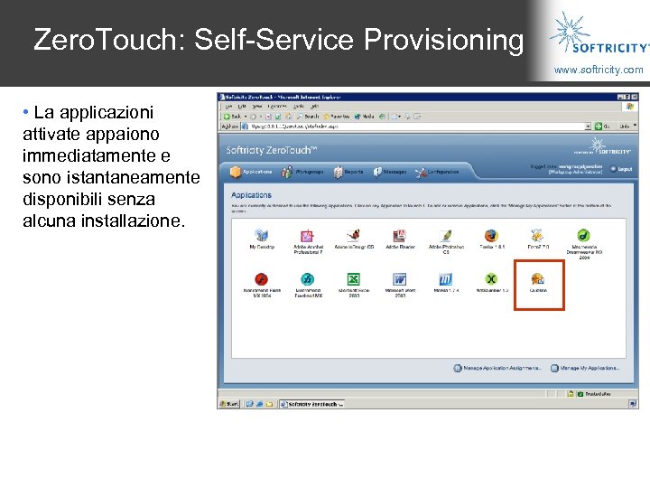 Zero. Touch: Self-Service Provisioning www. softricity. com • La applicazioni attivate appaiono immediatamente e
