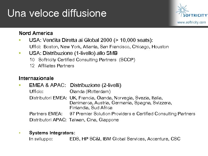 Una veloce diffusione www. softricity. com Nord America • USA: Vendita Diretta ai Global