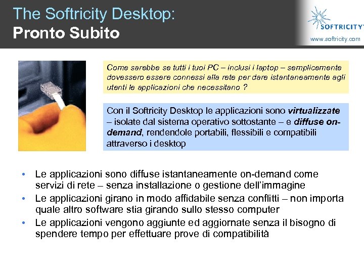 The Softricity Desktop: Pronto Subito www. softricity. com Come sarebbe se tutti i tuoi