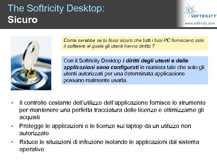 The Softricity Desktop: Sicuro www. softricity. com Come sarebbe se tu fossi sicuro che