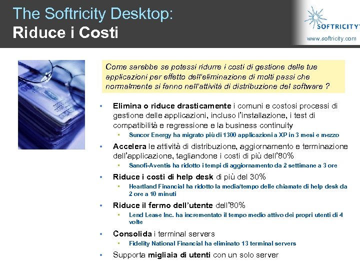 The Softricity Desktop: Riduce i Costi www. softricity. com Come sarebbe se potessi ridurre