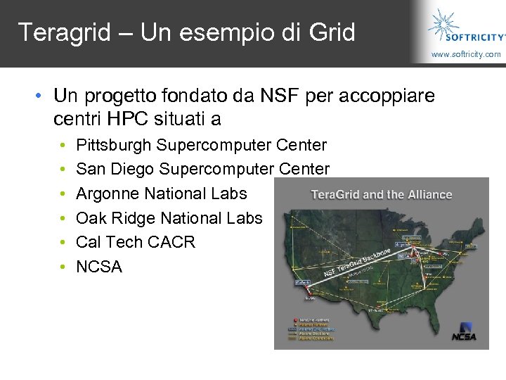 Teragrid – Un esempio di Grid www. softricity. com • Un progetto fondato da