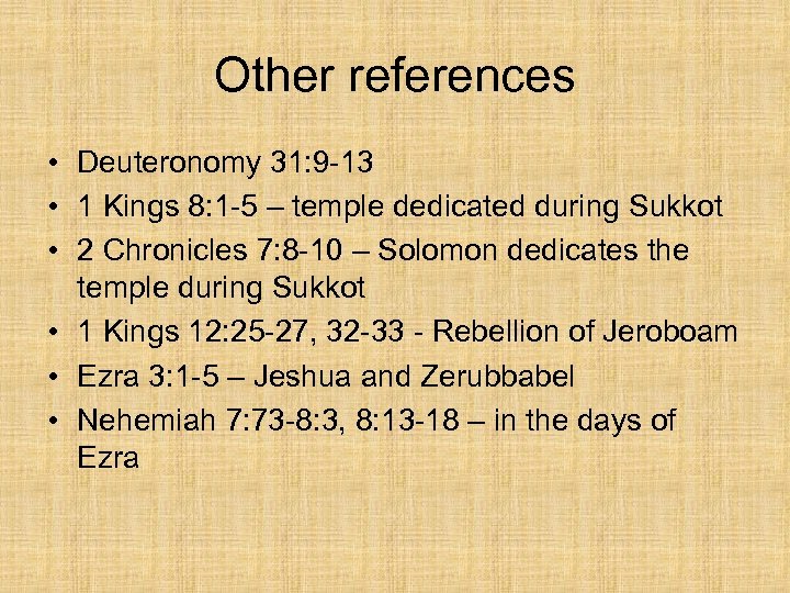 Other references • Deuteronomy 31: 9 -13 • 1 Kings 8: 1 -5 –