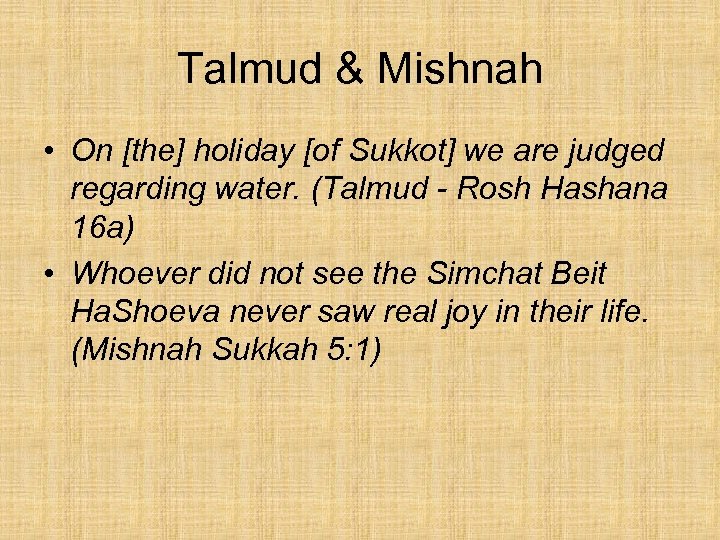 Talmud & Mishnah • On [the] holiday [of Sukkot] we are judged regarding water.
