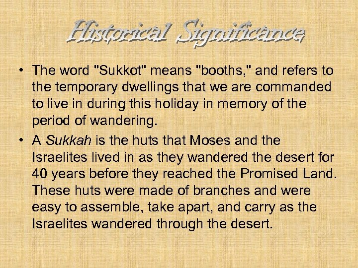  • The word "Sukkot" means "booths, " and refers to the temporary dwellings