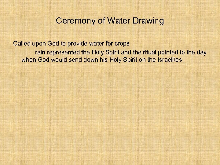 Ceremony of Water Drawing Called upon God to provide water for crops rain represented