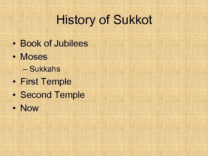 History of Sukkot • Book of Jubilees • Moses – Sukkahs • First Temple