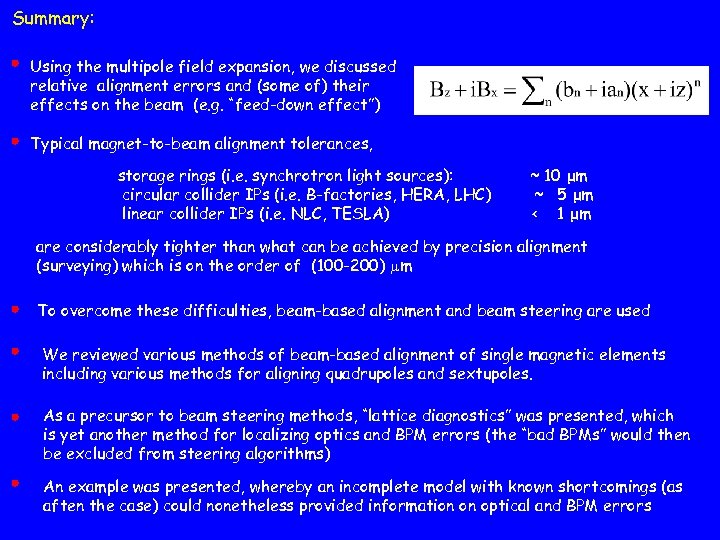 Summary: Using the multipole field expansion, we discussed relative alignment errors and (some of)