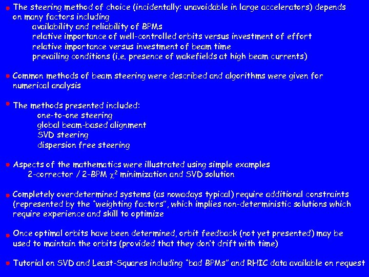 The steering method of choice (incidentally: unavoidable in large accelerators) depends on many factors