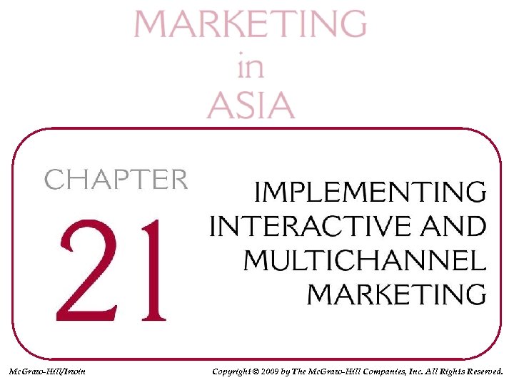 Mc. Graw-Hill/Irwin Copyright © 2009 by The Mc. Graw-Hill Companies, Inc. All Rights Reserved.