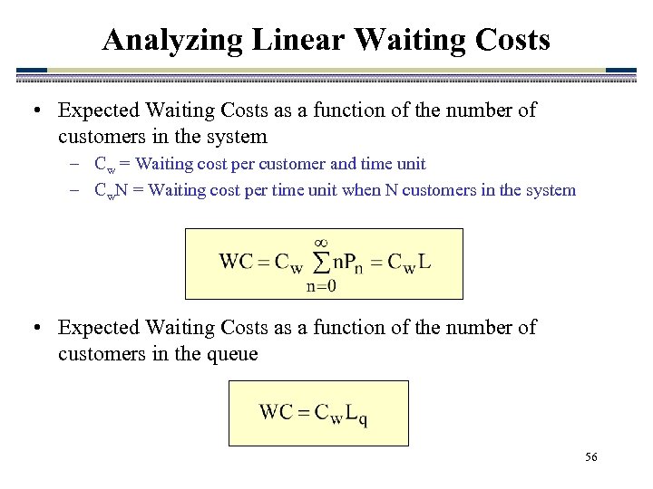 Analyzing Linear Waiting Costs • Expected Waiting Costs as a function of the number