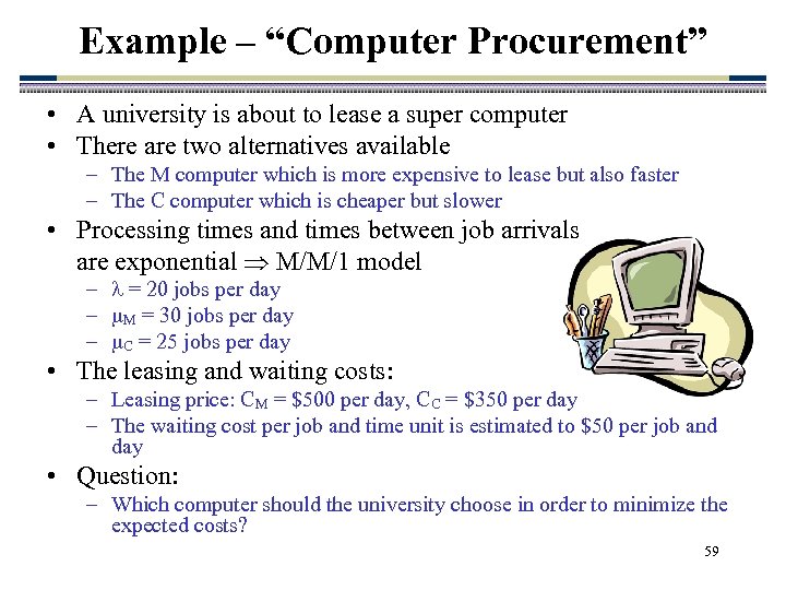 Example – “Computer Procurement” • A university is about to lease a super computer