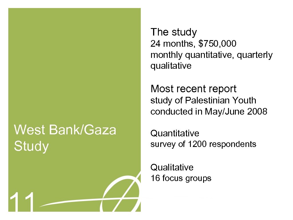 The study 24 months, $750, 000 monthly quantitative, quarterly qualitative Most recent report study