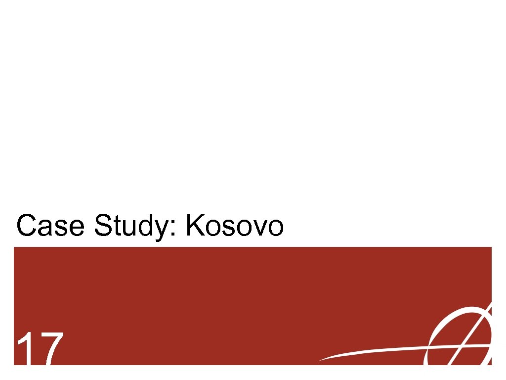 Case Study: Kosovo 17 