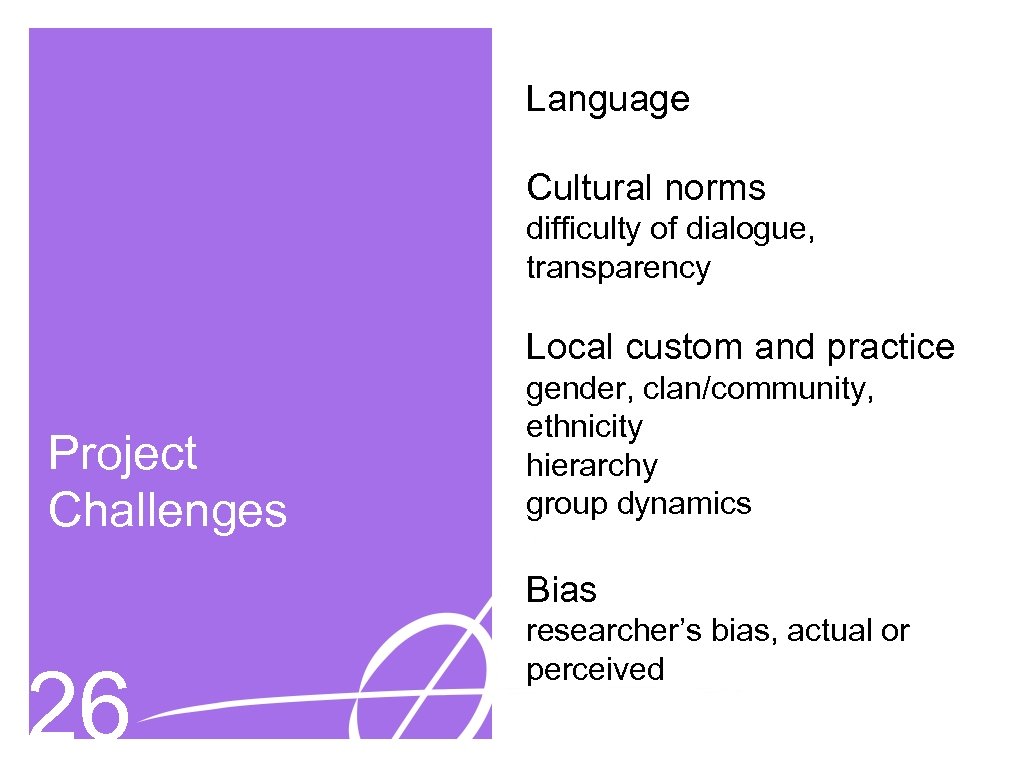 Language Cultural norms difficulty of dialogue, transparency Local custom and practice Project Challenges gender,