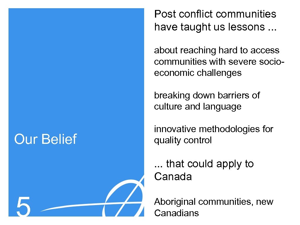 Post conflict communities have taught us lessons. . . about reaching hard to access