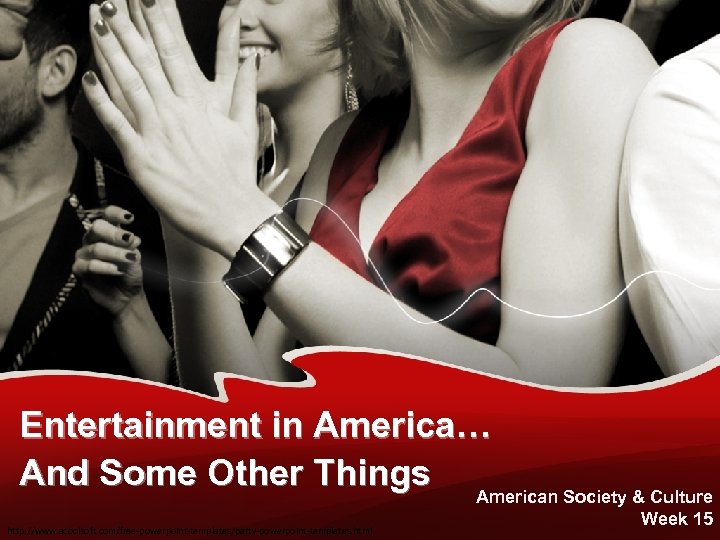 Entertainment in America… And Some Other Things American Society & Culture http: //www. acoolsoft.