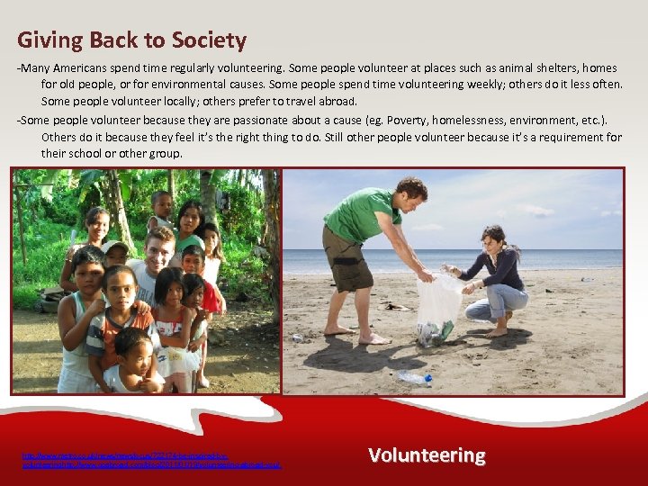 Giving Back to Society -Many Americans spend time regularly volunteering. Some people volunteer at