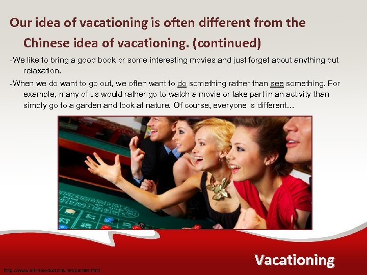 Our idea of vacationing is often different from the Chinese idea of vacationing. (continued)