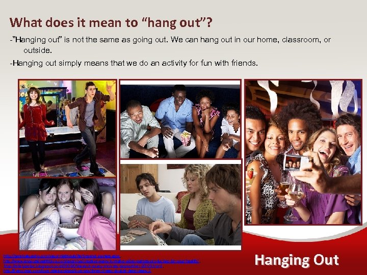 What does it mean to “hang out”? -”Hanging out” is not the same as