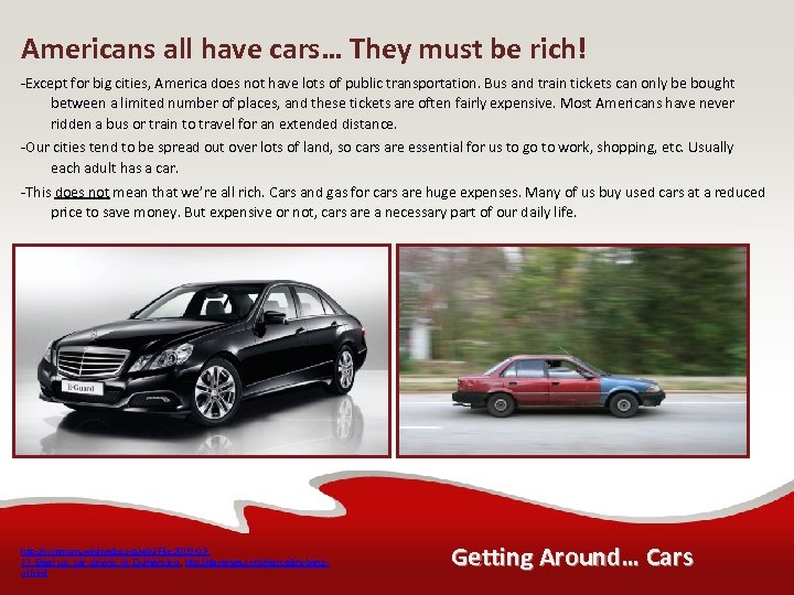 Americans all have cars… They must be rich! -Except for big cities, America does