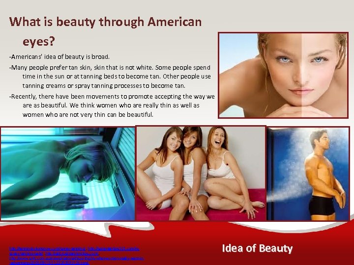 What is beauty through American eyes? -Americans’ idea of beauty is broad. -Many people