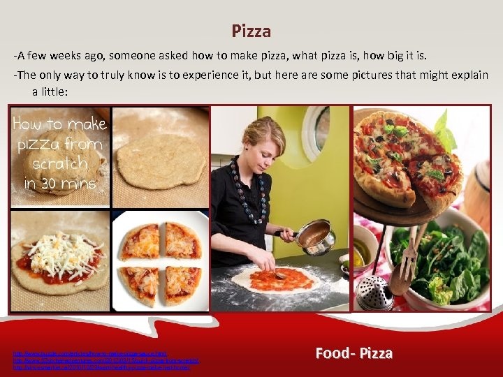 Pizza -A few weeks ago, someone asked how to make pizza, what pizza is,