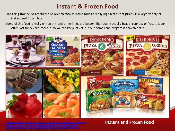 Instant & Frozen Food -One thing that helps Americans be able to cook at