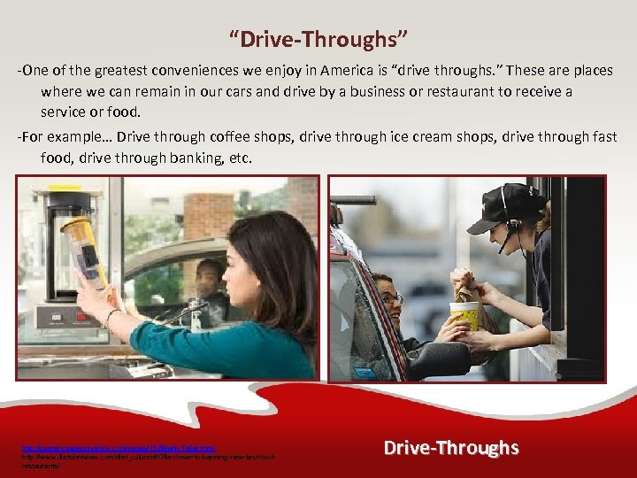 “Drive-Throughs” -One of the greatest conveniences we enjoy in America is “drive throughs. ”