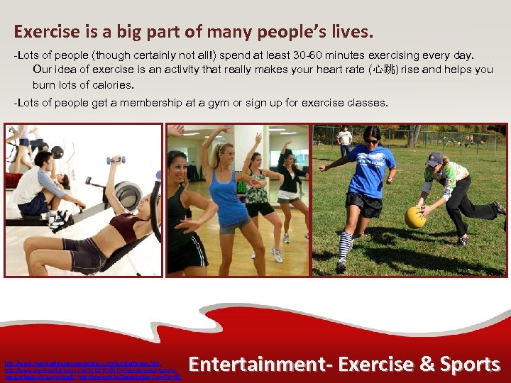 Exercise is a big part of many people’s lives. -Lots of people (though certainly