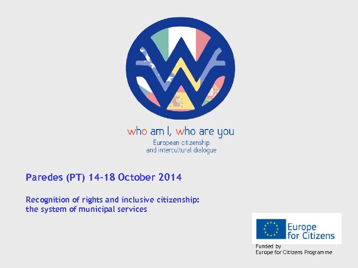 Paredes (PT) 14 -18 October 2014 Recognition of rights and inclusive citizenship: the system