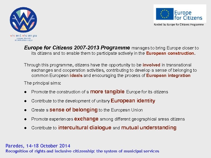 Funded bu Europe for Citizens Programme Europe for Citizens 2007 -2013 Programme manages to