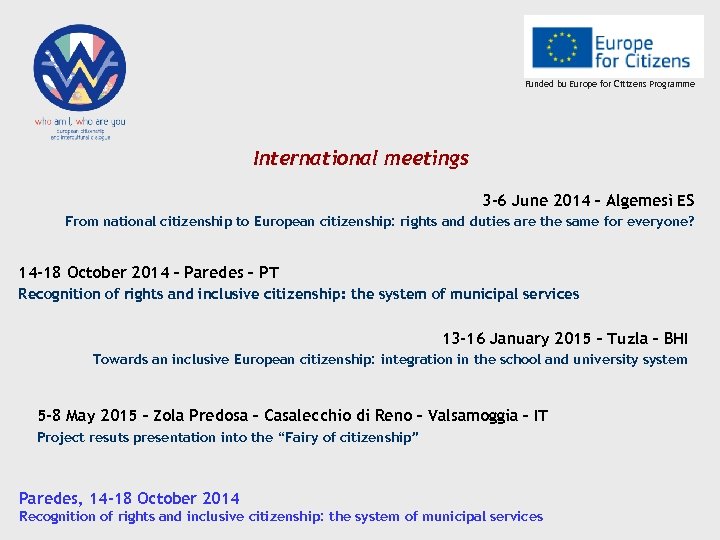 Funded bu Europe for Citizens Programme International meetings 3 -6 June 2014 – Algemesì